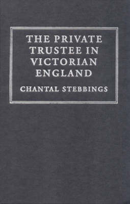 Private Trustee in Victorian England -  Chantal Stebbings