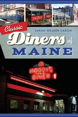 Classic Diners of Maine - Sarah Walker Caron