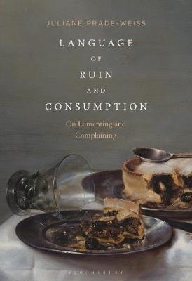 Language of Ruin and Consumption - Dr Juliane Prade-Weiss