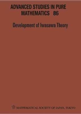 Development Of Iwasawa Theory - The Centennial Of K Iwasawa's Birth - Proceedings Of The International Conference "Iwasawa 2017" - 