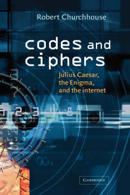 Codes and Ciphers -  R. F. Churchhouse