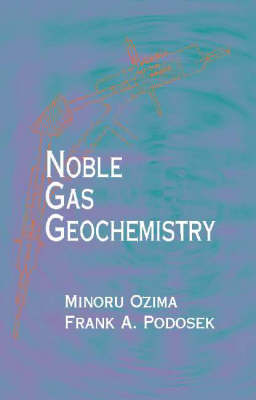 Noble Gas Geochemistry -  Minoru Ozima,  Frank A. Podosek