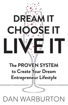 Dream It Choose It Live It - Dan Warburton