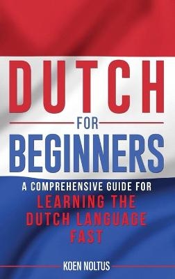 Dutch for Beginners - Koen Noltus