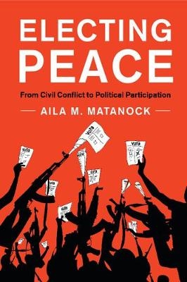 Electing Peace - Aila M. Matanock