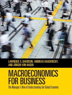 Macroeconomics for Business - Lawrence S. Davidson, Andreas Hauskrecht, Jürgen von Hagen