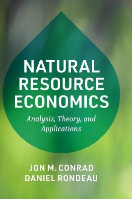 Natural Resource Economics - Jon M. Conrad, Daniel Rondeau