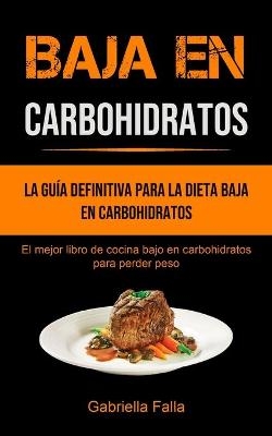 Baja En Carbohidratos - Gabriella Falla