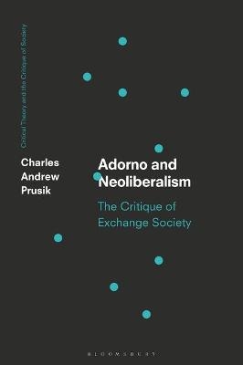 Adorno and Neoliberalism - Charles A. Prusik