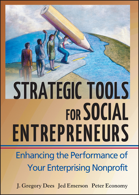 Strategic Tools for Social Entrepreneurs - J. Gregory Dees, Jed Emerson, Peter Economy