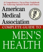 American Medical Association Complete Guide to Men's Health -  American Medical Association