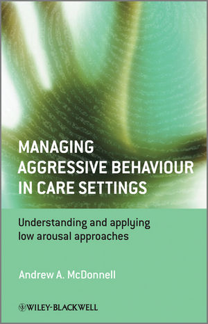 Managing Aggressive Behaviour in Care Settings - Andrew A. McDonnell