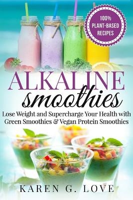 Alkaline Smoothies - Karen G Love