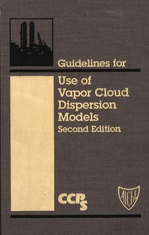 Guidelines for Use of Vapor Cloud Dispersion Models