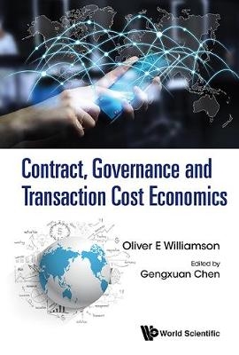 Contract, Governance And Transaction Cost Economics - Oliver Eaton Williamson