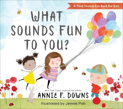 What Sounds Fun to You? - Annie F. Downs, Jennie Poh