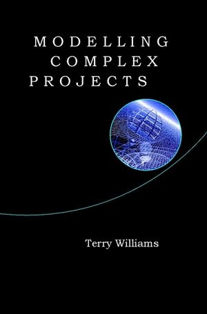 Modelling Complex Projects -  Terry Williams