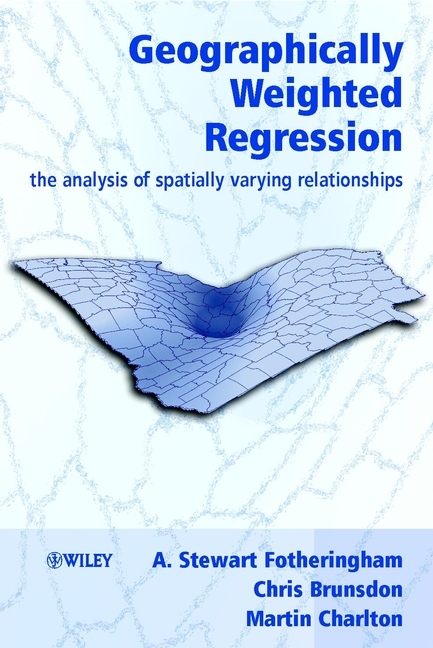 Geographically Weighted Regression - A. Stewart Fotheringham, Chris Brunsdon, Martin Charlton