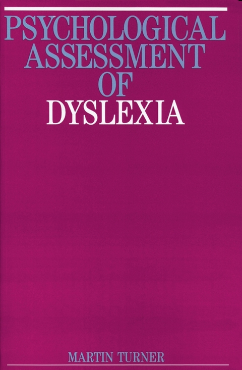 Psychological Assessment of Dyslexia -  Martin Turner