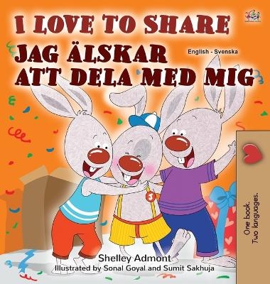 I Love to Share (English Swedish Bilingual Book for Kids) - Shelley Admont, KidKiddos Books