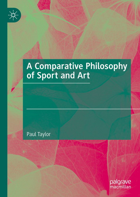 A Comparative Philosophy of Sport and Art - Paul Taylor