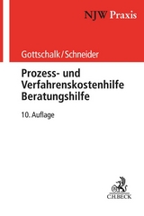 Prozess- und Verfahrenskostenhilfe, Beratungshilfe - Gottschalk, Yvonne; Schneider, Hagen; Kalthoener, Elmar