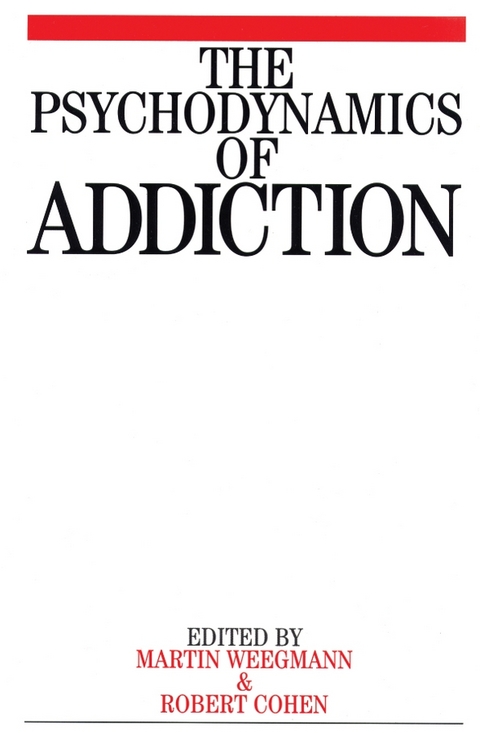 The Psychodynamics of Addiction - Martin Weegmann, Marcel Cohen