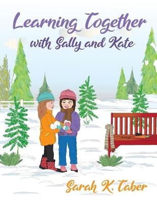 Learning Together with Sally and Kate - Sarah K Taber