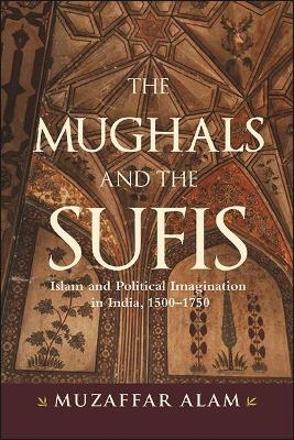 The Mughals and the Sufis - Muzaffar Alam