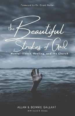 The Beautiful Strokes of God - Bonnie Gallant, Allan Gallant