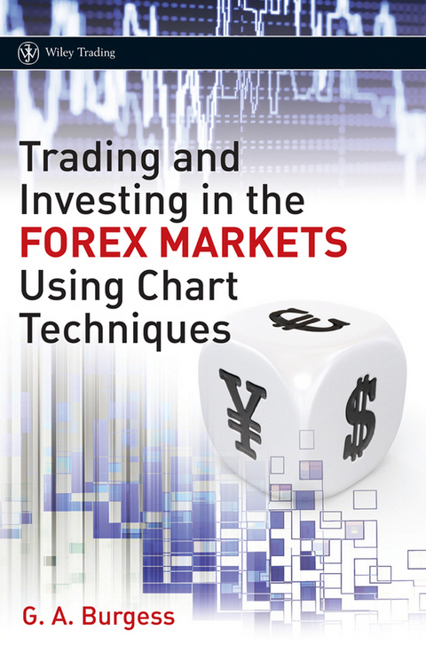 Trading and Investing in the Forex Markets Using Chart Techniques - Gareth Burgess