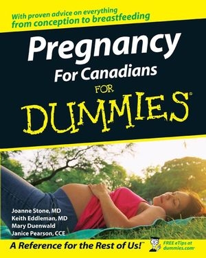 Pregnancy For Canadians For Dummies - Joanne Stone, Keith Eddleman, Mary Duenwald, Janice Pearson