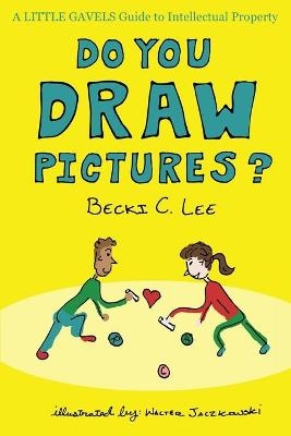 Do You Draw Pictures? - Becki C Lee