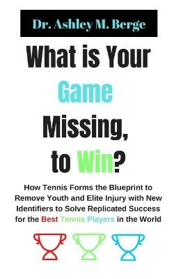 What is Your Game Missing, to Win? - Ashley M Berge