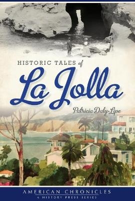 Historic Tales of La Jolla - Patricia Daly-Lipe