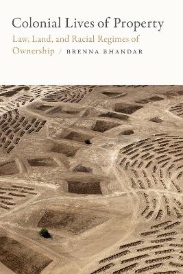 Colonial Lives of Property - Brenna Bhandar