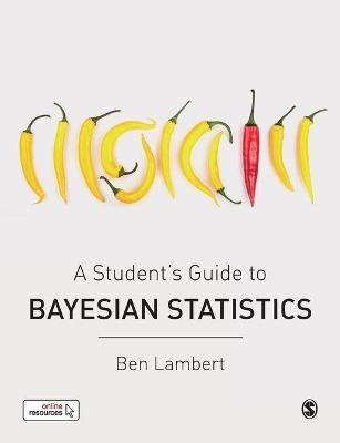 A Student’s Guide to Bayesian Statistics - Ben Lambert