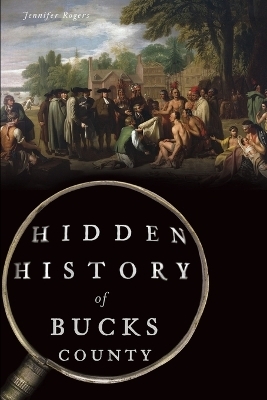 Hidden History of Bucks County - Jennifer Rogers