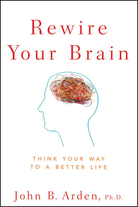 Rewire Your Brain - John B. Arden