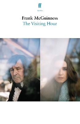 The Visiting Hour - Frank McGuinness