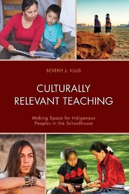 Culturally Relevant Teaching - Beverly J. Klug