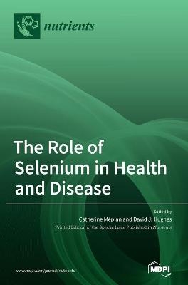 The Role of Selenium in Health and Disease