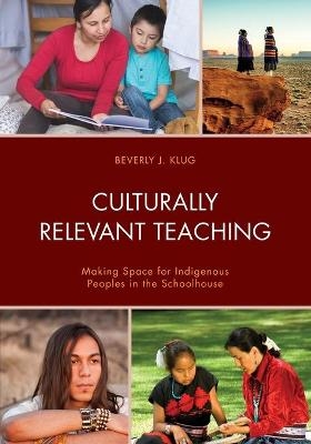 Culturally Relevant Teaching - Beverly J. Klug