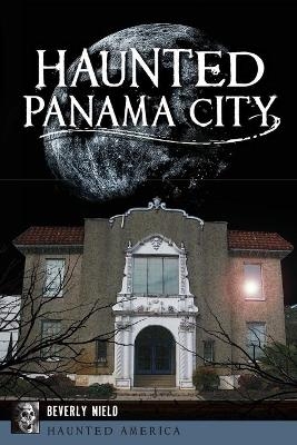 Haunted Panama City - Beverly Nield