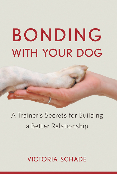 Bonding with Your Dog -  Victoria Schade