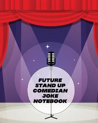 Future Stand Up Comedian Joke Notebook - Patricia Larson