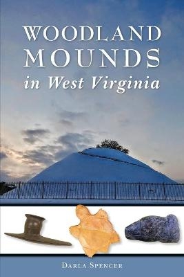 Woodland Mounds in West Virginia - Darla Spencer