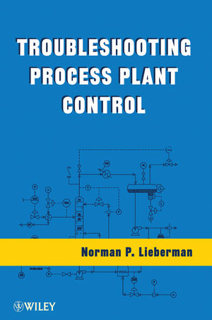 Troubleshooting Process Plant Control - Norman P. Lieberman