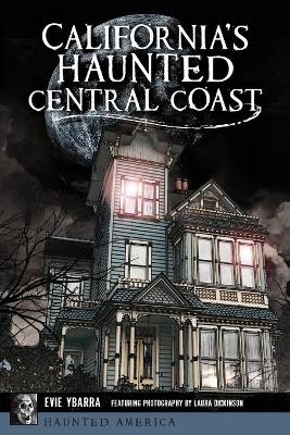 California's Haunted Central Coast - Evie Ybarra