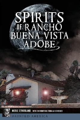 Spirits of Rancho Buena Vista Adobe - Nicole Strickland